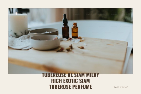 Tubéreuse de Siam milky rich exotic siam tuberose perfume